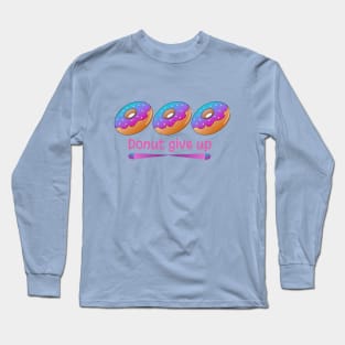 Donut Give Up Long Sleeve T-Shirt